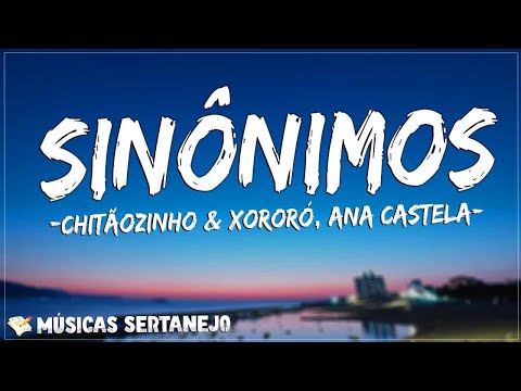 Chitãozinho & Xororó, Ana Castela - Sinônimos (Letra/Lyrics) | Quanto o tempo o coração leva saber