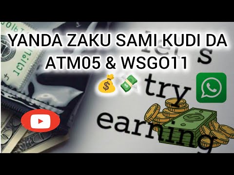 YANDA ZAKU SAMI KUDI DA WHATSAPP DINKU 🤑💰 [ATM05] AND [WSGO11]