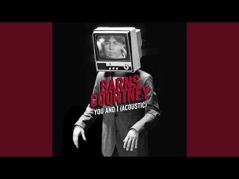 Barns Courtney You And I (Acoustic) - Musica triste para llorar