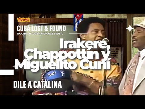 IRAKERE, CHAPPOTTíN  Y MIGUELITO CUNÍ - "Dile a Catalina" #FusiónMusical #IrakereChappottín