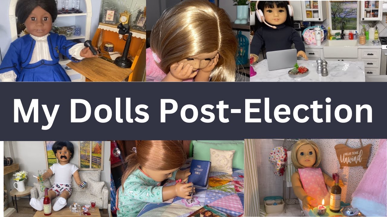 My American Girl Dolls Post-Election, A Personal Message & Dollhouse/Room Tour