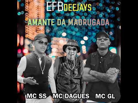 Mc Ss 🔥Mc Dagues 🔥Mc Gl 🔥                Amante Da Madrugada 💯