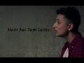 Main Aur Tum Zack Knight Lyrics With English Translations