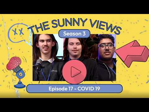 The Sunny Views Podcast - COVID 19 - A Student's Perspective