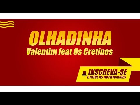 Olhadinha – Valentim feat Os Cretinos