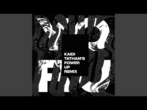 Power (Kaidi Tatham power-up Remix)