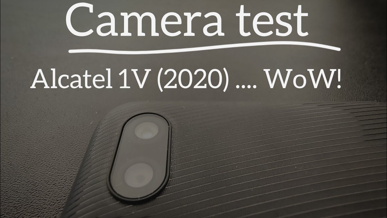 Camera Test : Alcatel 1V (2020) WoW!