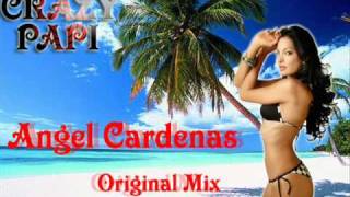 Crazy papi - Angel Cardenas (original Mix 011)