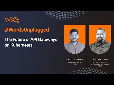 The Future of API Gateways on Kubernetes #WordsUnplugged