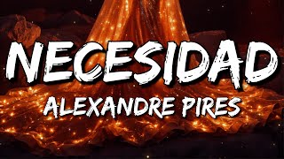 Alexandre Pires - Necesidad (Letra/Lyrics)