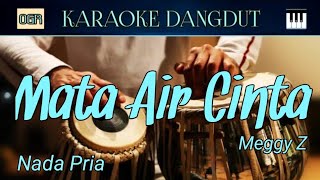Download lagu MATA AIR CINTA - MEGGY Z || KARAOKE DANGDUT || NADA PRIA . mp3