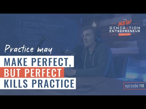 Practice May Make Perfect, But Perfect Kills Practice || Episode 118