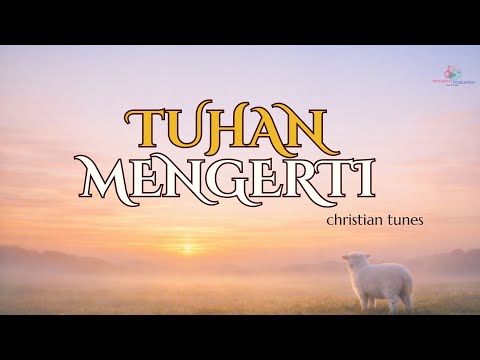 TUHAN MENGERTI BAHASA TETESAN AIR MATA | Calm Christian Worship Music