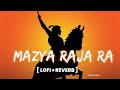 Majhya Raja Ra Lofi Song [Slowed + reverb] Adarsh Shinde | Marathi Lofi Song