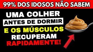 IDOSOS: Comam ISTO antes de dormir - ou seus MÚSCULOS continuarão DESAPARECENDO!