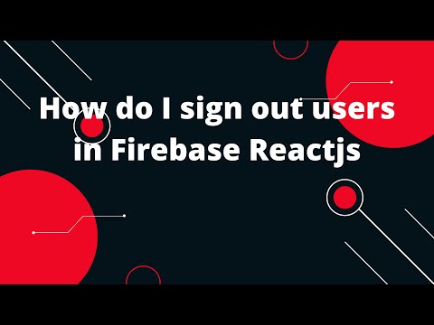 How do I sign out users in Firebase Reactjs
