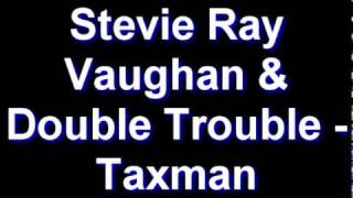 Stevie Ray Vaughan &amp; Double Trouble - Taxman