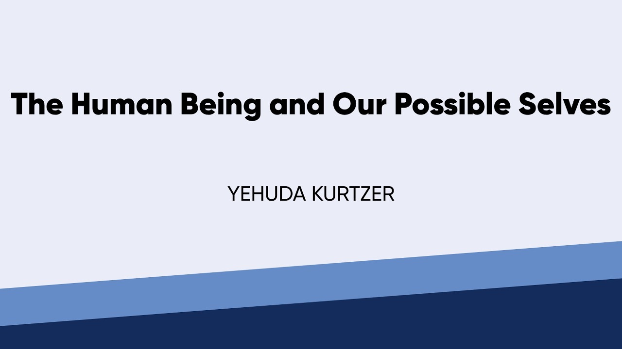 The Human Being and Our Possible Selves