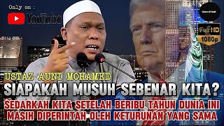 Download lagu INILAH MUSUH SEBENAR KITA - USTAZ AUNI MOHAMED mp3