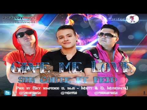 Sin Corte Ft. Feid - Give Me Love (Prod. Sky Rompiendo el Bajo Mosty & El Musicopata)