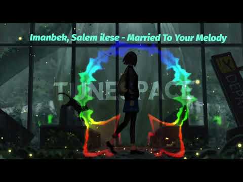 Imanbek, Salem ilese - Married To Your Melody (Audio)