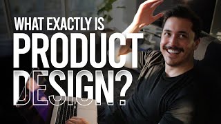 What EXACTLY is Product Design? 🤔