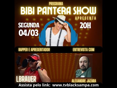Bibi Pantera Show Participação Lbrauer e Alexandre Jazara