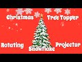 Christmas Tree Topper W Rotating Snowflake Projector Tech Tuesday