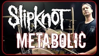 SLIPKNOT - Metabolic - Drum Cover