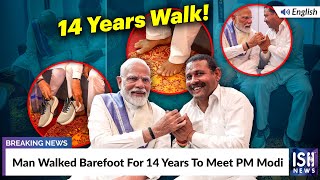 Man Walked Barefoot For 14 Years To Meet PM Modi