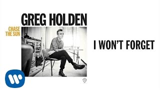 Greg Holden - I Won&#39;t Forget (Audio)