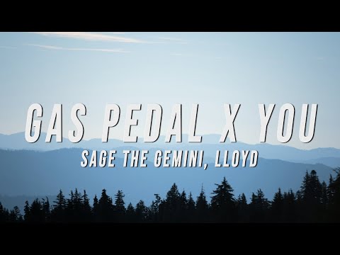 Sage The Gemini, Lloyd - Gas Pedal X You (TikTok Mashup) [Lyrics]