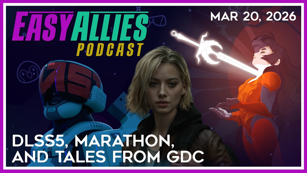 DLSS5, Marathon, and Tales from GDC - Easy Allies Podcast - March 20th, 2026