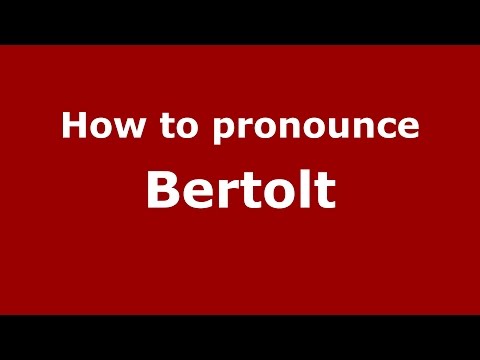 How to pronounce Bertolt (Germany/German) - PronounceNames.com
