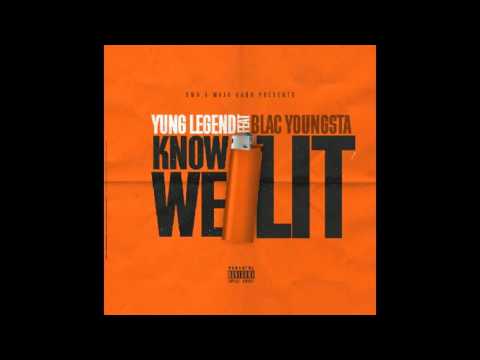 Yung Legend - Know We Lit (feat. Blac Youngsta)