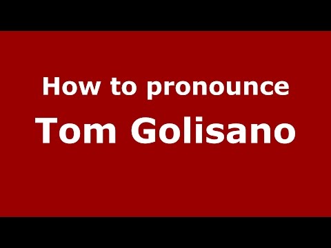 How to pronounce Tom Golisano (Italian/Italy)  - PronounceNames.com