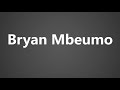 How To Pronounce Bryan Mbeumo