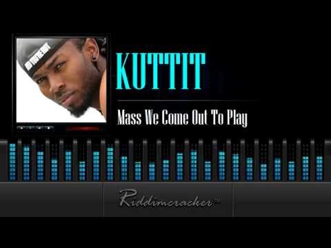 Kuttit - Mass We Come Out To Play [Soca 2015]