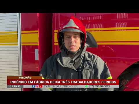 Incêndio em fábrica deixa três trabalhadores feridos em Perdigão