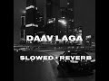 Daav Laga Slowed Reverb Aagey SeRight Sona Mohapatra Ram Sampath Trending Song