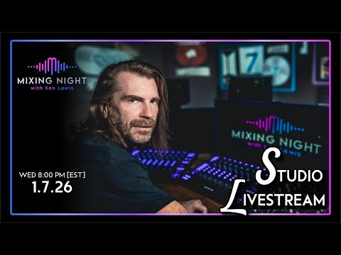 Mixing Night with Ken Lewis - 1/7/26