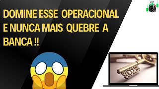 DOMINE ESSE OPERACIONAL E NUNCA MAIS QUEBRE A BANCA !!!