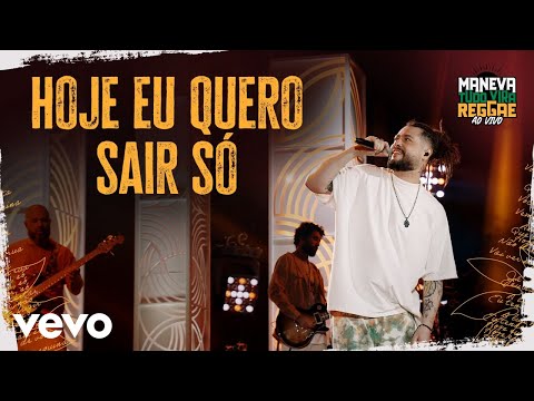 Maneva - Hoje Eu Quero Sair Só (Tudo Vira Reggae - Ao Vivo)