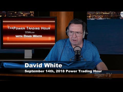 September 14th Power Trading Hour with David White on TFNN - 2018