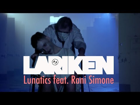 Lariken - Lunatics (feat. Rani Simone) OFFICIAL MUSIC VIDEO