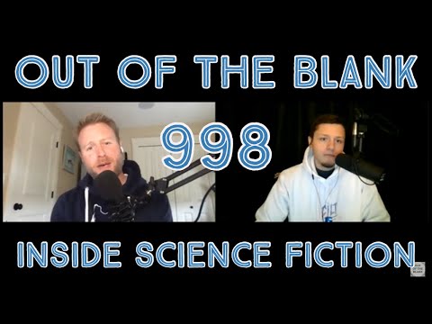 Out Of The Blank #998 - Inside Science Fiction (Scott Halley)