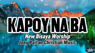 Download lagu KAPOY NA BA_Joey Paitan Christian Music | Bisaya Christian Lyrics. #lyricvideo #music #worship mp3