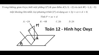 Toán 12: Trong không gian Oxyz,biết mặt phẳng (P)  đi qua điểm A(1;3;-2)  và cách M(-1;2;-5) một