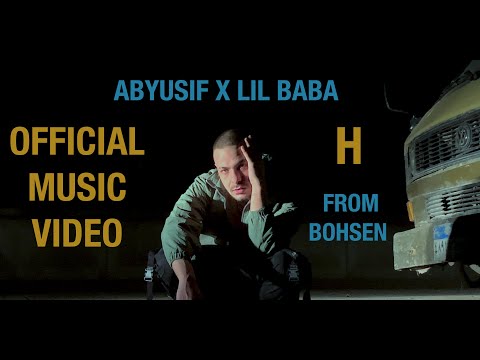 ABYUSIF X @LilBaba - H (OFFICIAL MUSIC VIDEO) أبيوسف  و ليل بابا - إتش