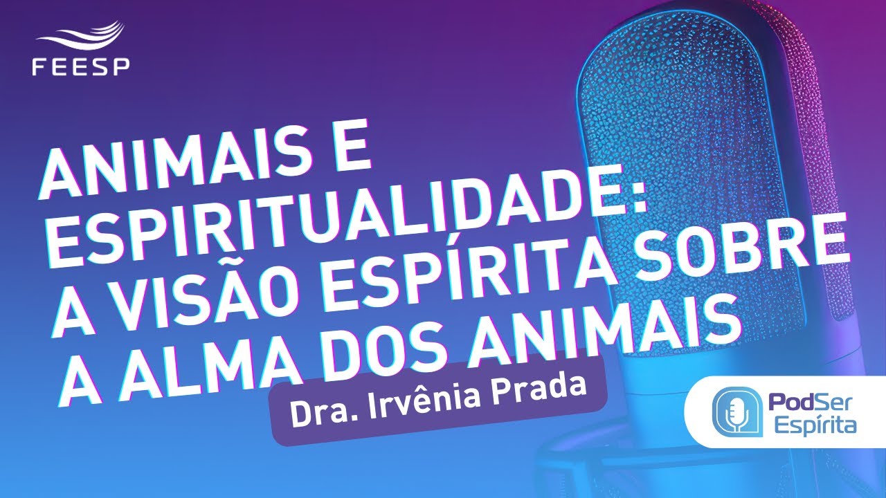 ANIMAIS E ESPIRITUALIDADE: A VISÃO ESPÍRITA DA ALMA DOS ANIMAIS